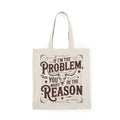 Natural Tote Bag — "If I'm the Problem, Then You Might Be the Reason" Western Typography Cotton Tote